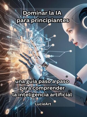 cover image of Dominar la IA para principiantes